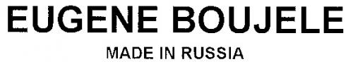 EUGENE BOUJELE MADE IN RUSSIA - товарный знак РФ 263549