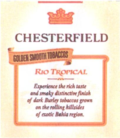 CHESTERFIELD TROPICAL CHESTERFIELD RIO TROPICAL GOLDEN SMOOTH TOBACCOS BURLEY BAHIA - товарный знак РФ 313310