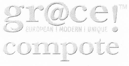 GRACE GR@CE EUROPEAN MODERN UNIQUE COMPOTECOMPOTE - товарный знак РФ 431016