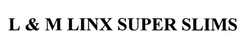 LINX LM L&M LINX SUPER SLIMSSLIMS - товарный знак РФ 448866